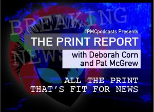 The Print Report with Deborah Corn and Pat McGrew