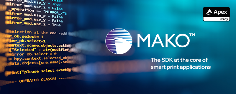 Mako Core, the print SDK for smart print applications, now with Apex technology